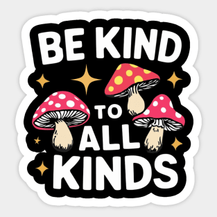 Be Kind To All Kinds , inspirational quote Sticker